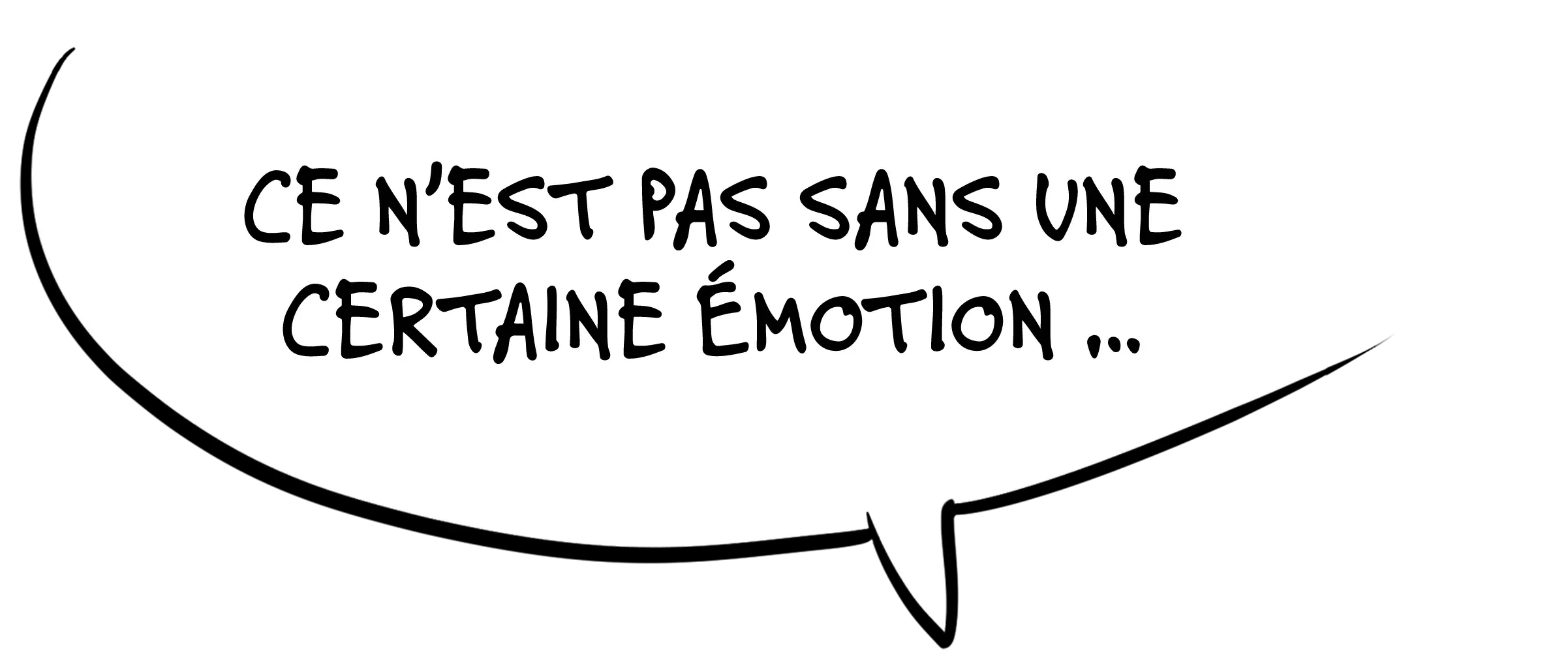 Ce n'est pas sans une certaine émotion